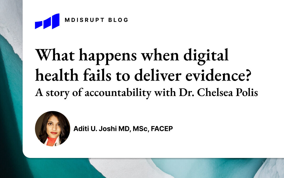 What Happens when Digital Health Fails to Deliver Evidence? A Story of Accountability with Dr. Chelsea Polis