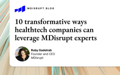 10 transformative ways healthtech companies can leverage MDisrupt experts