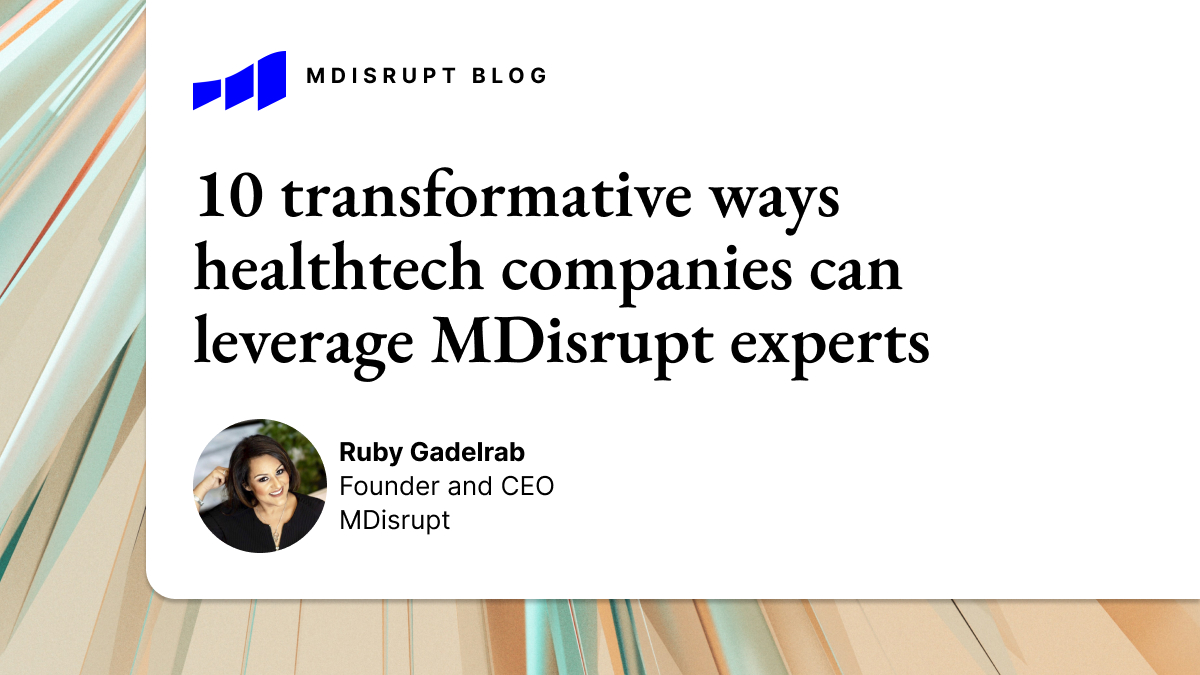 10 transformative ways healthtech companies can leverage MDisrupt experts 1