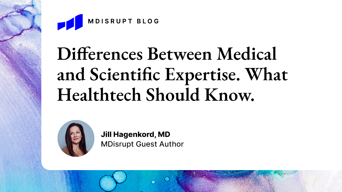 The Differences Between Medical and Scientific Expertise. What The Healthtech Industry Should Know. 2