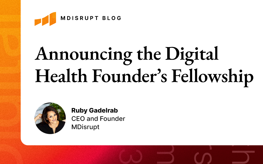 Announcing the Digital Health Founder’s Fellowship