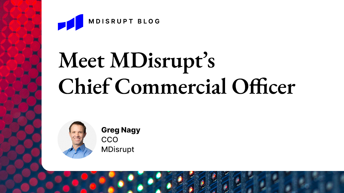 MDisrupt’s Chief Commercial Officer on Building & Innovation 1