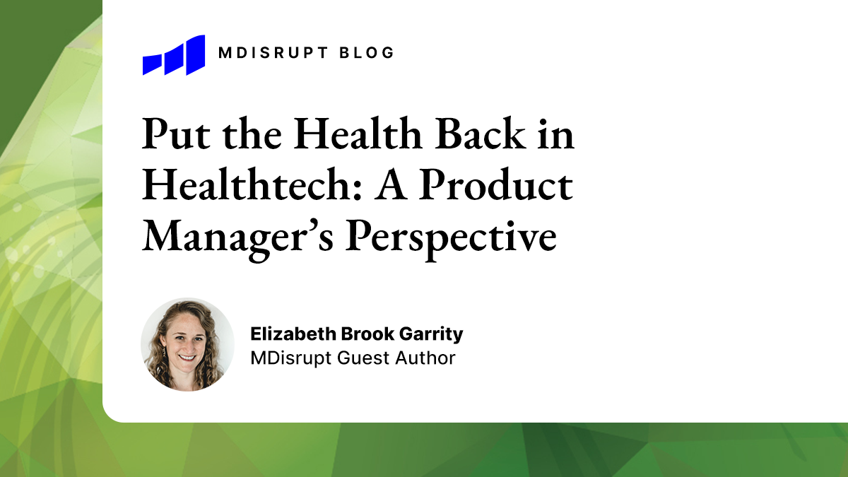 Put the Health Back in Healthtech: A Product Manager's Perspective 1