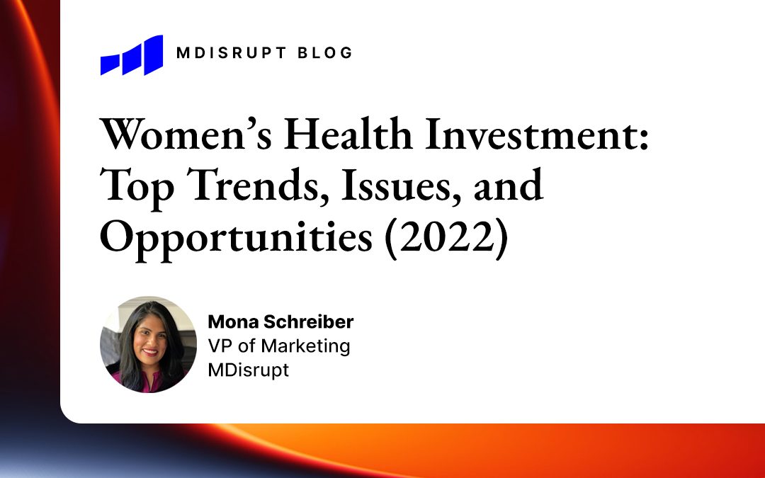 Women’s Health Investment: Top Trends, Issues, and Opportunities (2022)