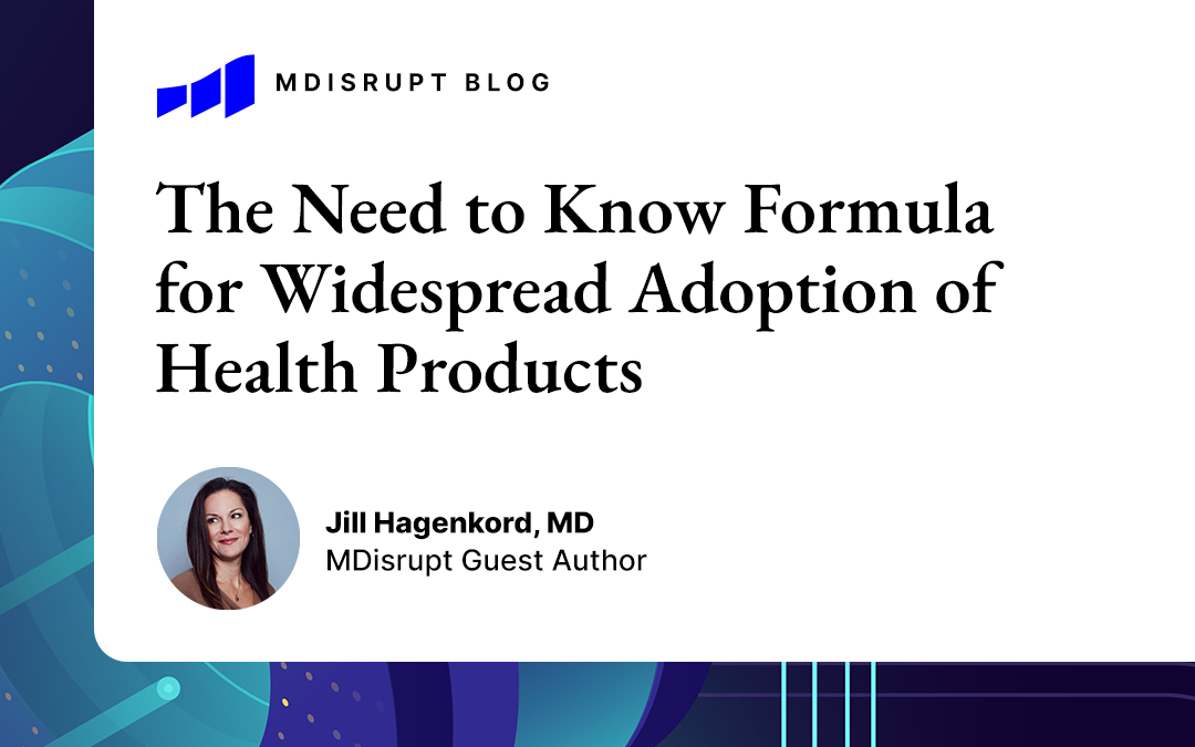 The Formula for Widespread Adoption of Health Products that Every Investor and Health Tech Entrepreneur Needs to Know.