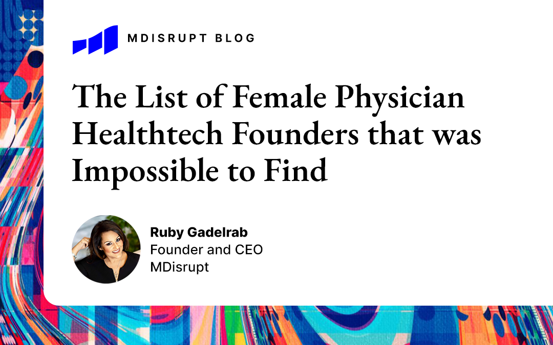 The List of Female Physician Healthtech Founders that was Impossible to Find