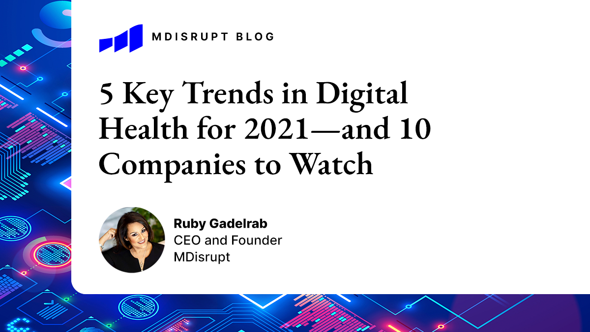 5 Key Trends in Digital Health for 2021—and 10 Companies to Watch 1