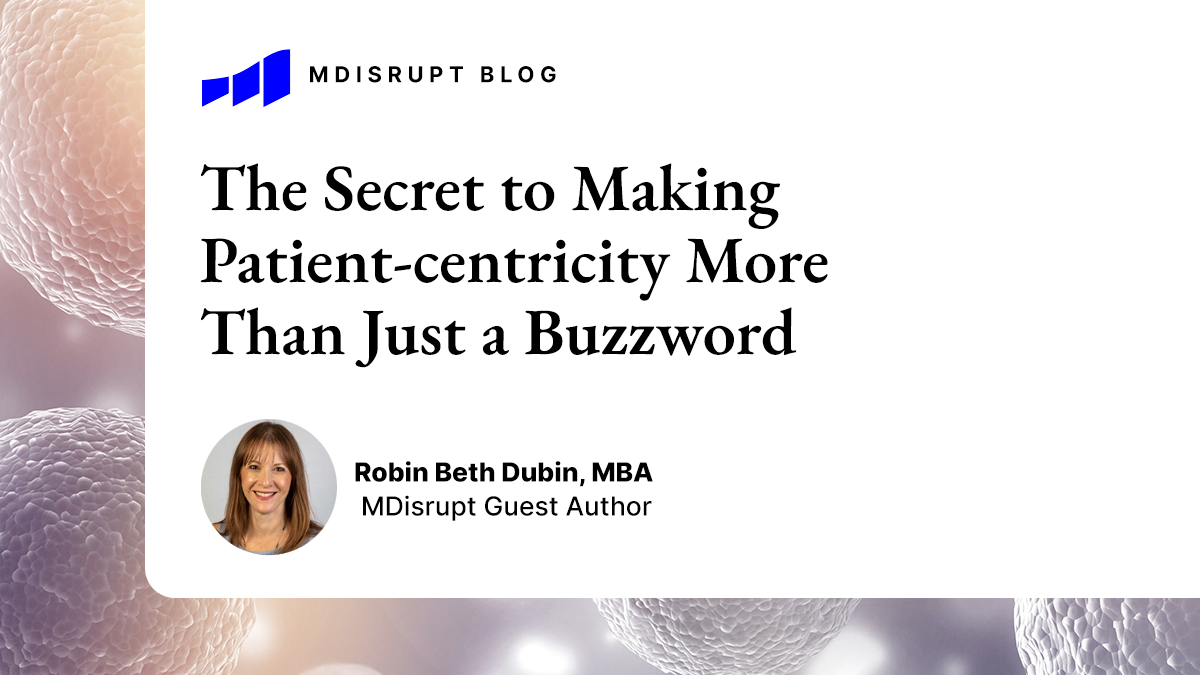 The Secret to Making Patient-centricity More Than Just a Buzzword 1