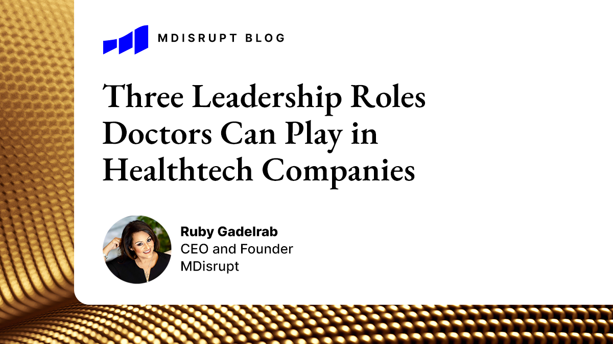 3 Leadership Roles Doctors Can Play In Healthtech Companies 1